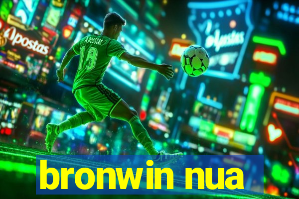 bronwin nua